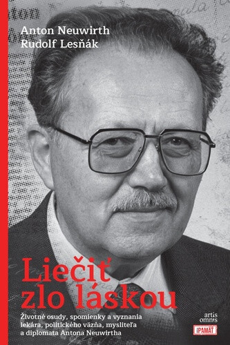 Liečiť zlo láskou - Anton Neuwirth, Rudolf Lesňák