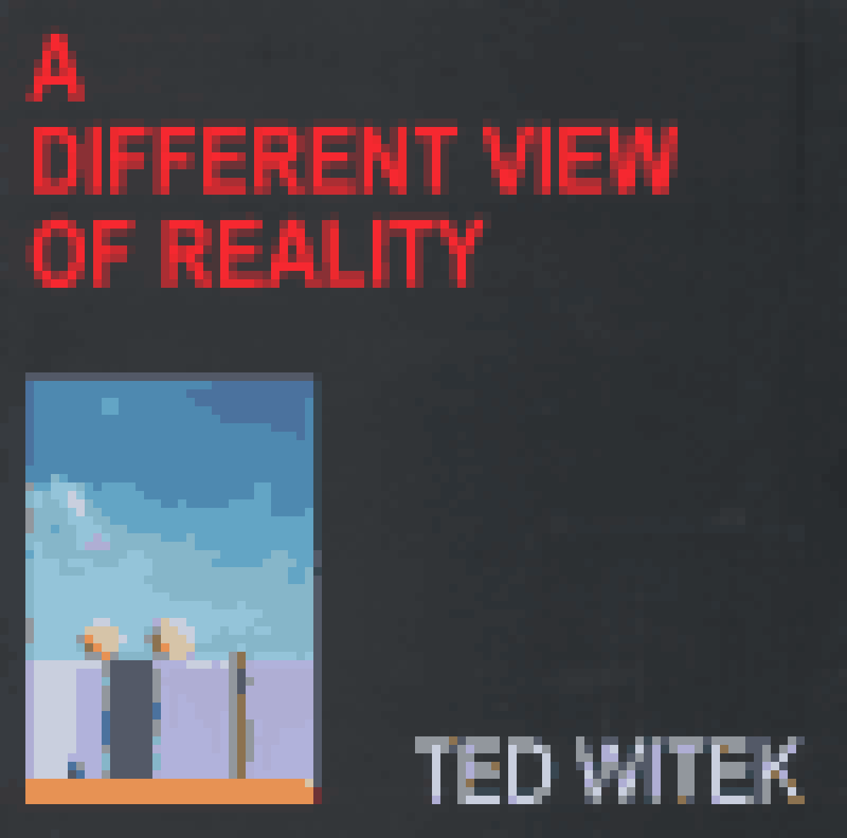 Life / A Different View Of Reality