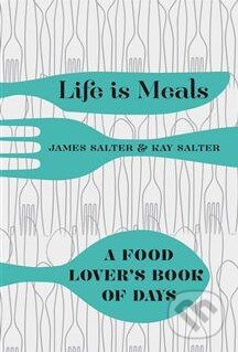Life is Meals (A Food Lover's Book of Days)