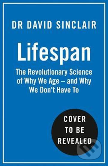 Lifespan (Why We Age - and Why We Don´t Have to)