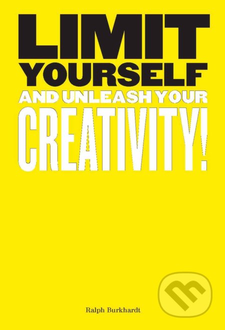 Limit Yourself (And Unleash Your Creativity!)