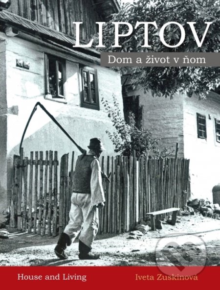 Liptov - Dom a život v ňom (House and Living)