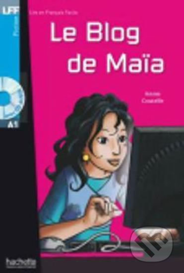 Lire et Francais Facile A1: Le blog de Maia + CD