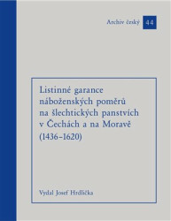Listinné garance náboženských poměrů na šlechtických panstvích (1436 - 1620) - Josef Hrdlička