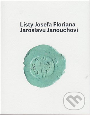 Listy Josefa Floriana Jaroslavu Janouchovi