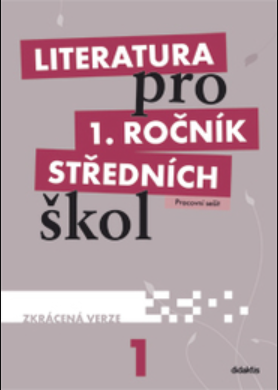 Literatura pro 1. ročník SŠ zkrácená verze Pracovní sešit - kolektiv autorů, Renata Bláhová