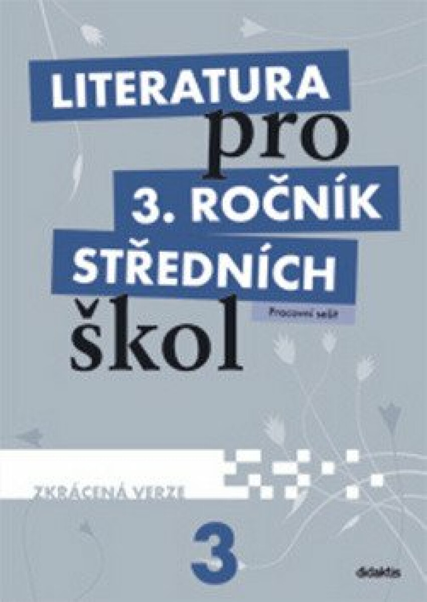 Literatura pro 3. ročník SŠ zkrácená verze Pracovní sešit