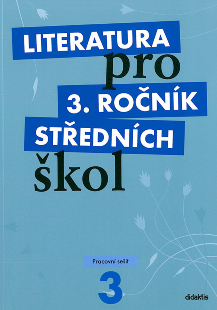 Literatura pro 3. ročník středních škol Pracovní sešit
