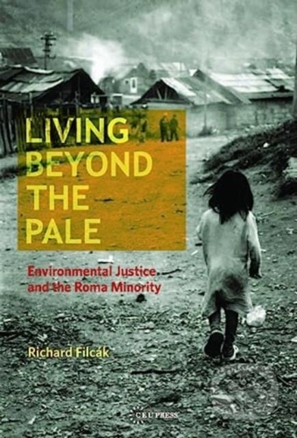 Living Beyond The Pale (Environmental Justice and the Roma Minority) - kniha z kategorie Humanitní a společenské vědy