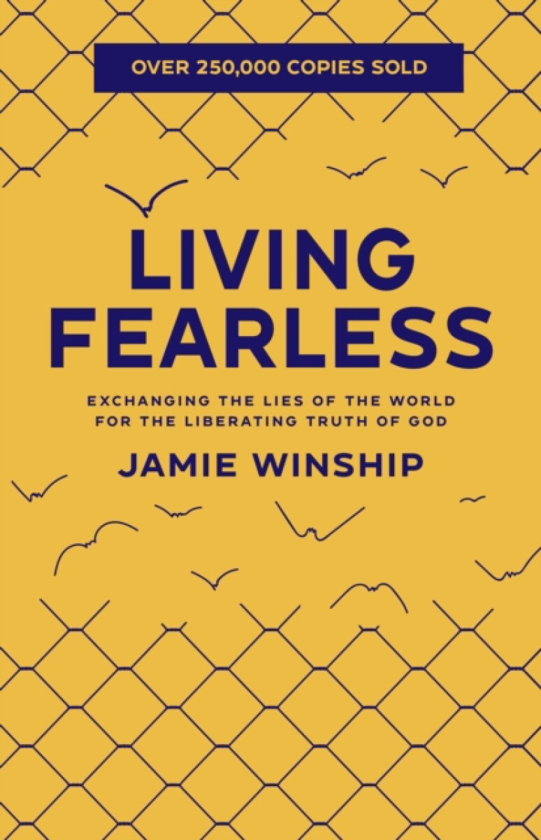 Living Fearless â€“ Exchanging the Lies of the World for the Liberating Truth of God
