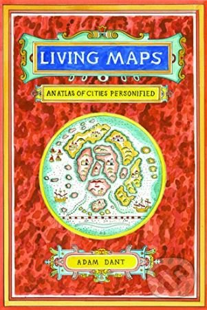 Living Maps (An Atlas of Cities Personified)