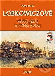 Lobkowiczové (Popel jsem a popel budu)