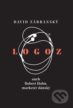 Logoz (aneb Robert Holm, marketér dánský)