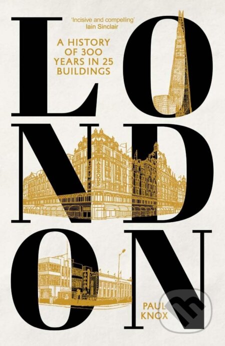 London (A History of 300 Years in 25 Buildings)