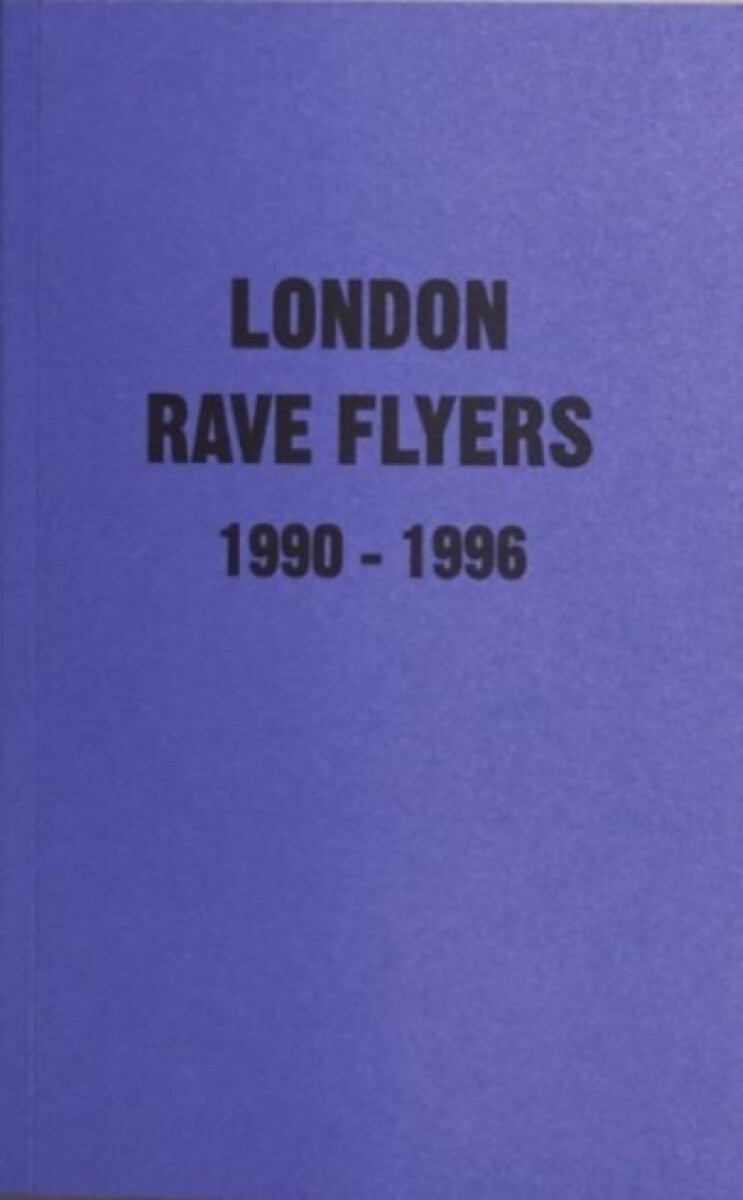 London Rave Flyers 1990-1996