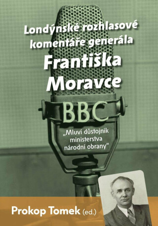 Londýnské rozhlasové komentáře generála Františka Moravce - Mluví důstojník ministerstva národní obrany