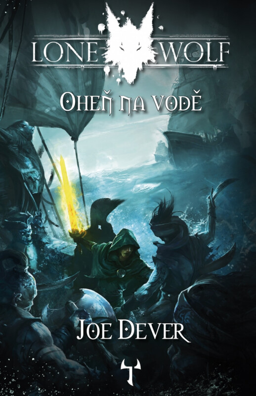Lone Wolf 02: Oheň na vodě (brožovaná) - Joe Dever