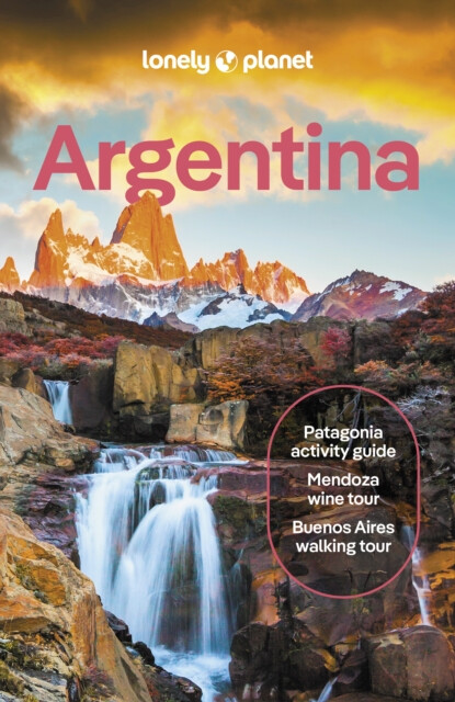 Lonely Planet Argentina - Albiston Isabel, Ray Bartlett, Lonely Planet, Christine Gilbert, Victoria Gill, Sorrel Moseley-Williams, Rachel Tolosa Paz, 