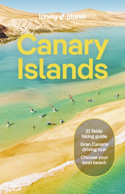 Lonely Planet Canary Islands - Lonely Planet, Isabella Noble, Sarah Gilbert, Ross Clarke