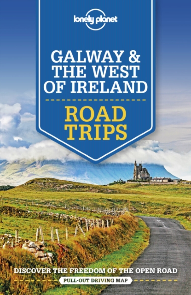 Lonely Planet Galway & the West of Ireland Road Trips - Lonely Planet, Belinda Dixon, Clifton Wilkinson