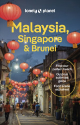 Malaysia, Singapore & Brunei - Winnie Tan, Lindsay Brown, Marco Ferrarese, Simon Richmond, Jaclynn Seah, Cheng Sim, Regis St Louis, Ria de Jong -…
