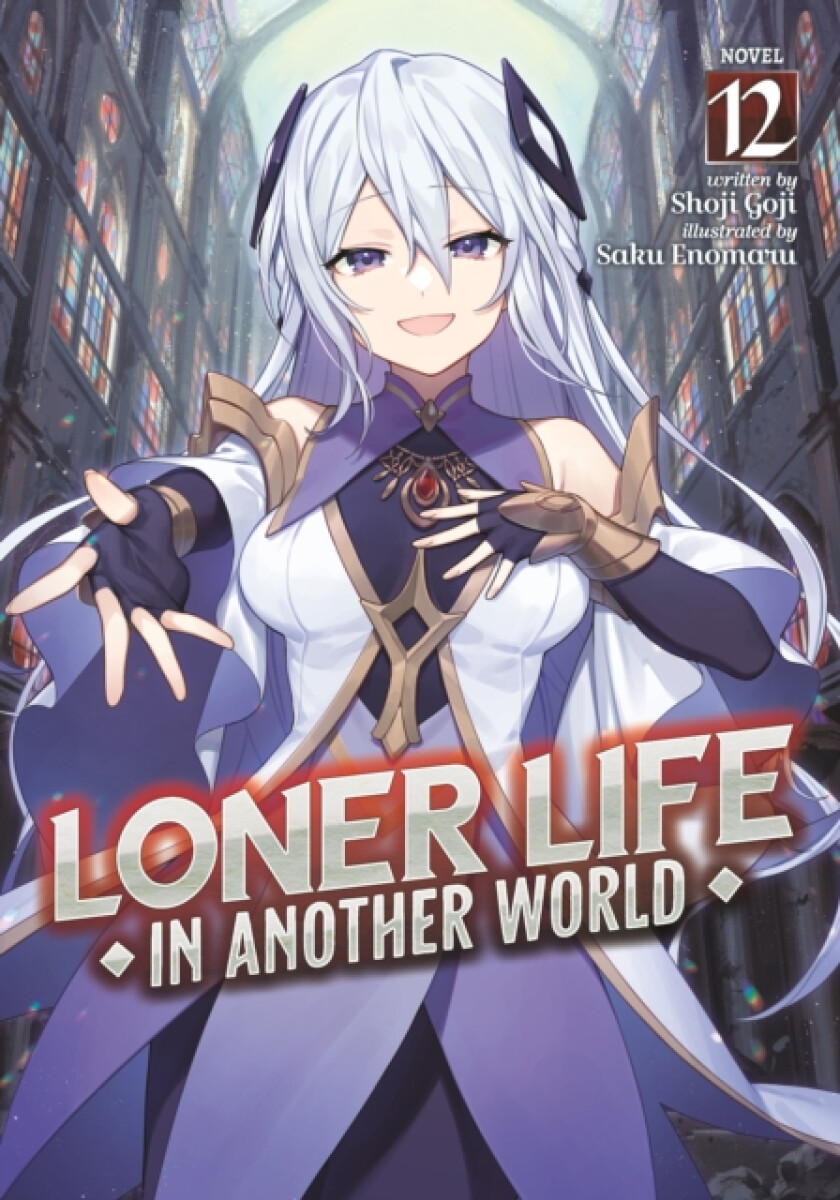 Loner Life in Another World (Light Novel) Vol. 12