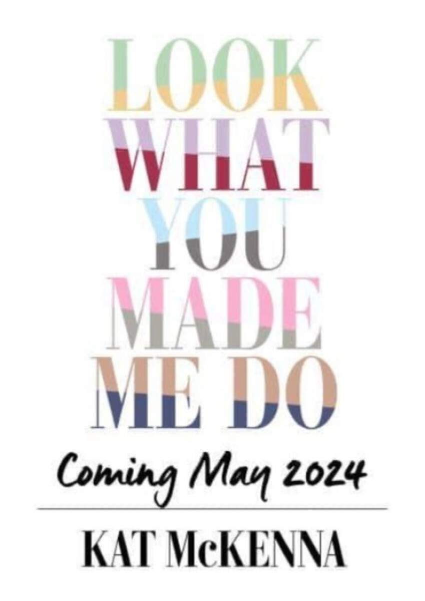 Look What You Made Me Do - Kat McKenna