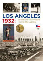 Los Angeles 1932: Příběh československé olympijské výpravy - kniha z kategorie 20. století