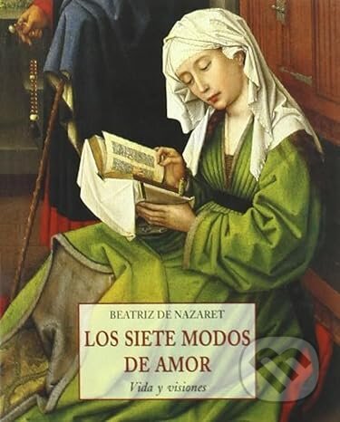 Los siete modos de amor : vida y visiones