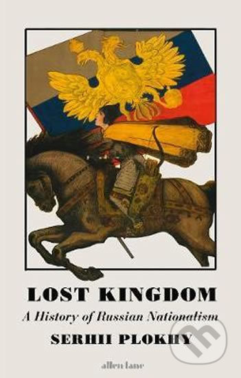 Lost Kingdom (A History of Russian Nationalism)