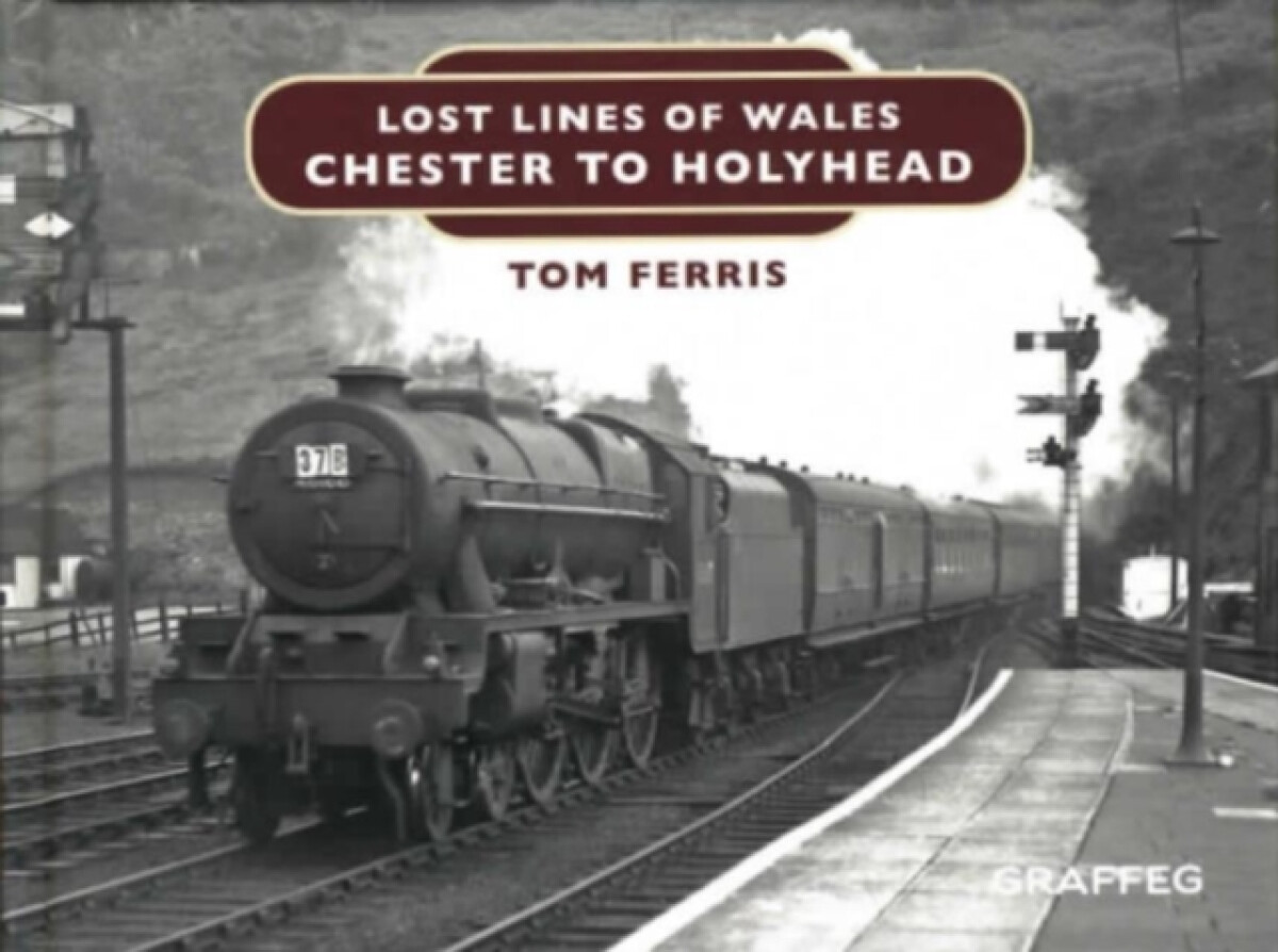 Lost Lines of Wales: Chester to Holyhead