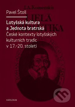 Lotyšská kultura a Jednota bratrská (České kontexty lotyšských kulturních tradic v 17.