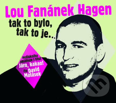 Lou Fanánek Hagen: Tak to bylo, tak to je....