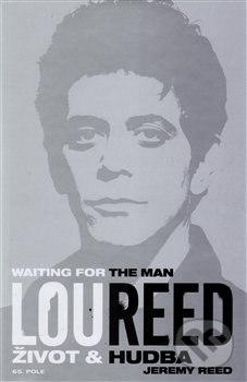 Lou Reed: Waiting for the Man (Život a hudba)