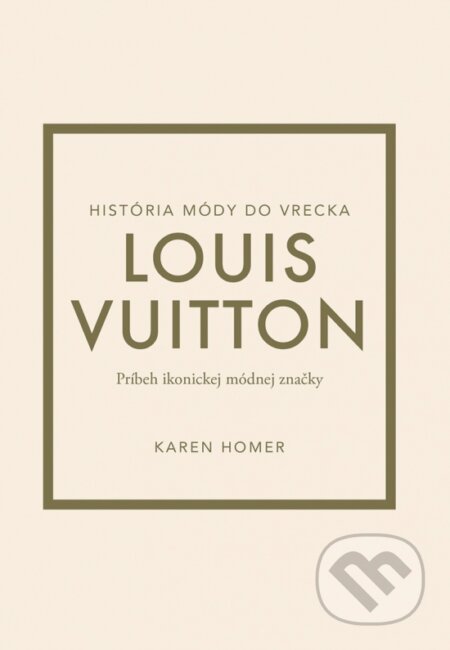 Louis Vuitton: Príbeh ikonickej módnej značky