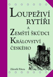 Loupeživí rytíři (a zemští škůdci Království českého a jejich sídla) - kniha z kategorie Historie