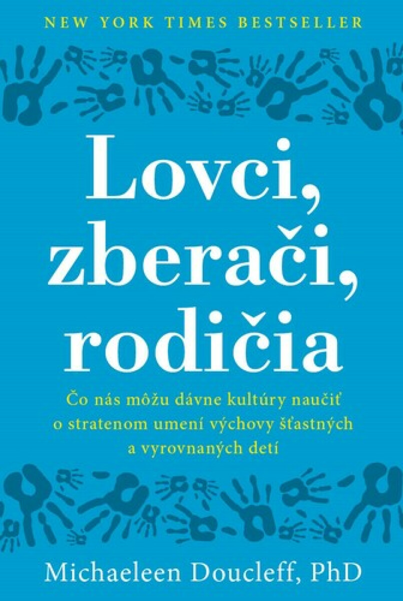 Lovci, zberači, rodičia - Michaeleen Doucleff