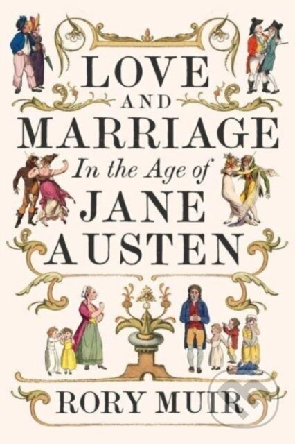 Love and Marriage in the Age of Jane Austen