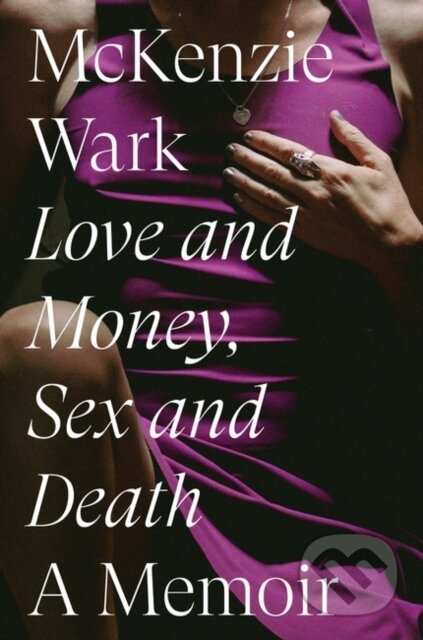 Love and Money, Sex and Death (A Memoir)