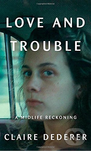Love and Trouble (A Midlife Reckoning)