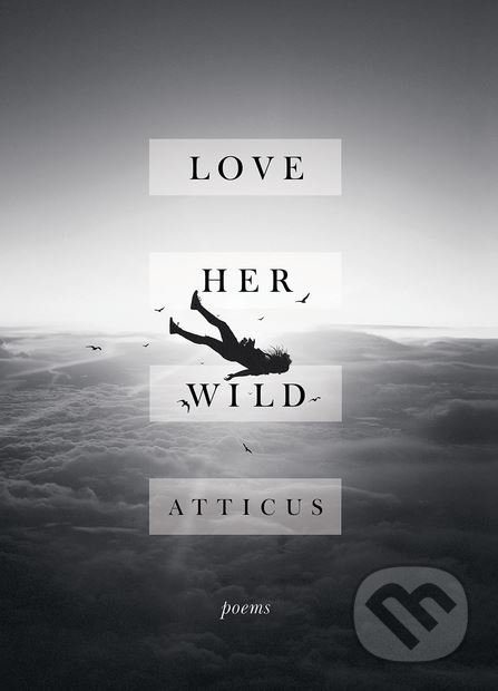 Love Her Wild (Poems)