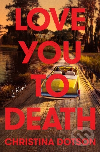 Love You To Death (A Novel)