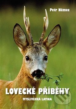 Lovecké příběhy (s trochou myslivecké latiny)