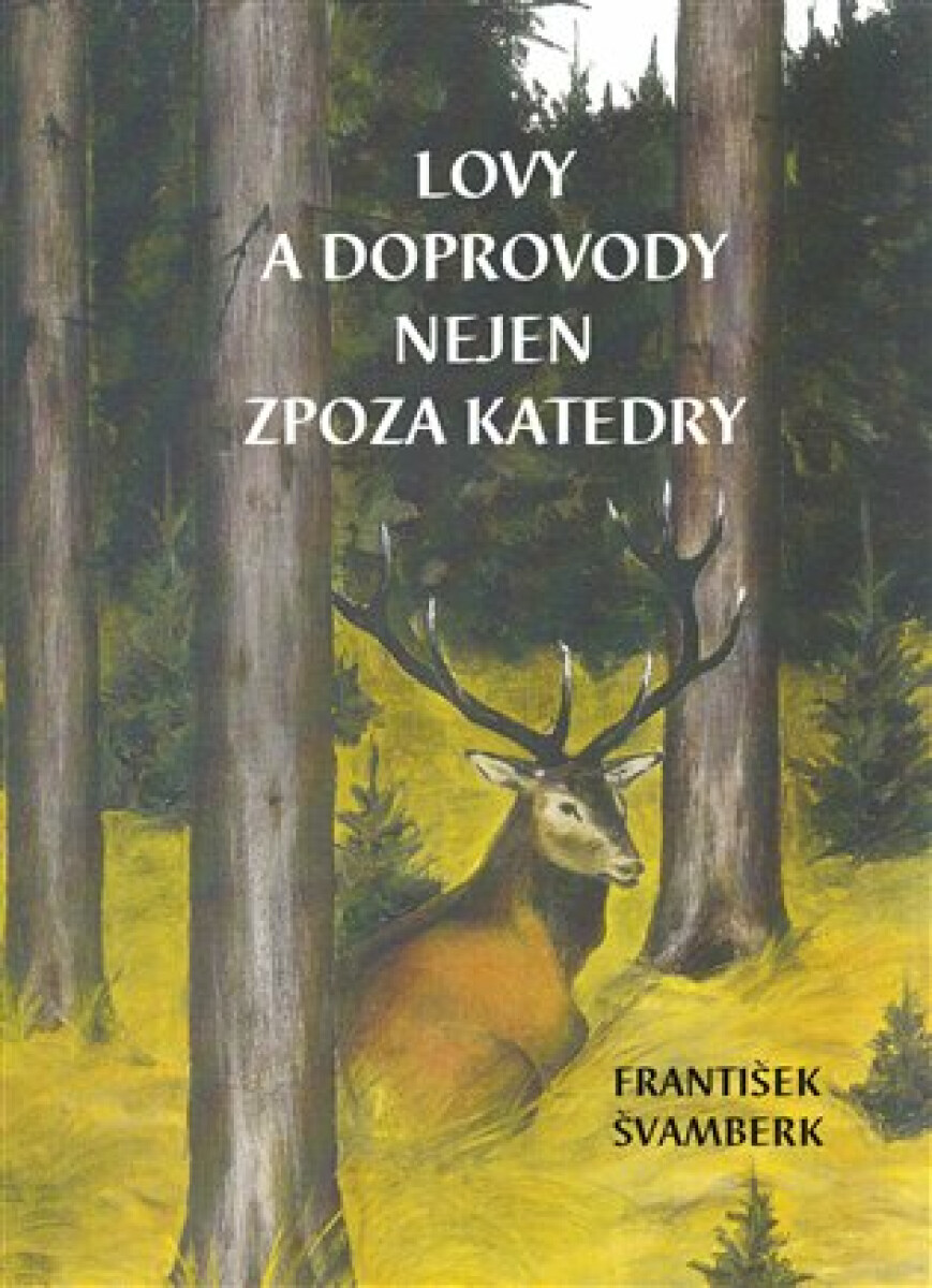Lovy a doprovody nejen zpoza katedry - František Švamberk