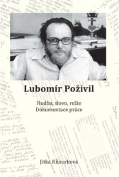 Lubomír Poživil (Hudba, slovo, režie, dokumentace práce) - kniha z kategorie Autobiografie