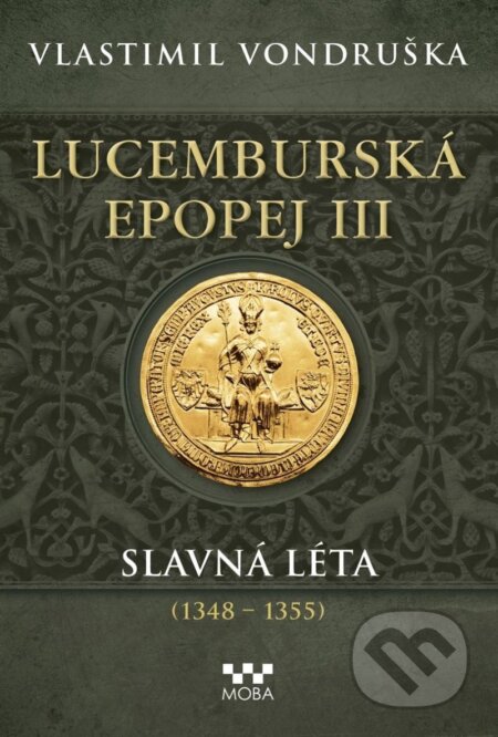 Lucemburská epopej III - Slavná léta (1348-1355)