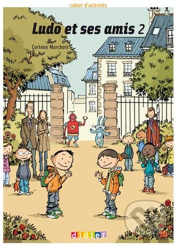 Ludo et ses amis 2: Cahier d'activités