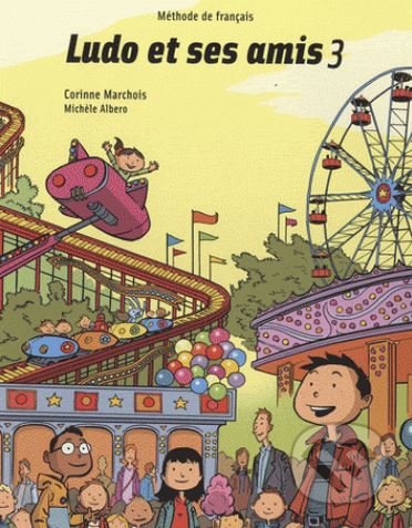 Ludo et ses amis 3: Livre de l'eleve