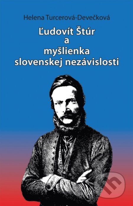 Ľudovít Štúr a myšlienka slovenskej nezávislosti