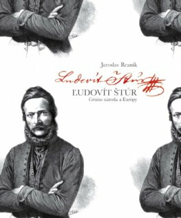Ľudovít Štúr. Génius národa a Európy (slovensky) - Jaroslav Rezník